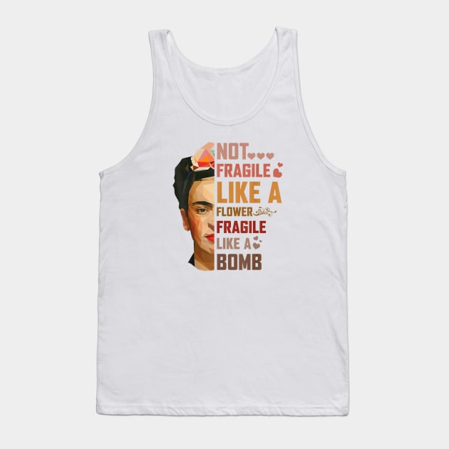 Not Fragile Like A Flower Fragile Like A Bomb Tank Top by jordanfaulkner02